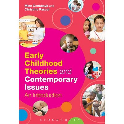 Early Childhood Theories and Contemporary Issues - by  Mine Conkbayir (Hardcover)