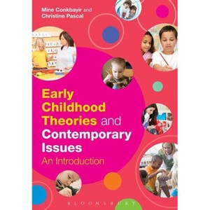 Early Childhood Theories and Contemporary Issues - by  Mine Conkbayir (Hardcover) - 1 of 1