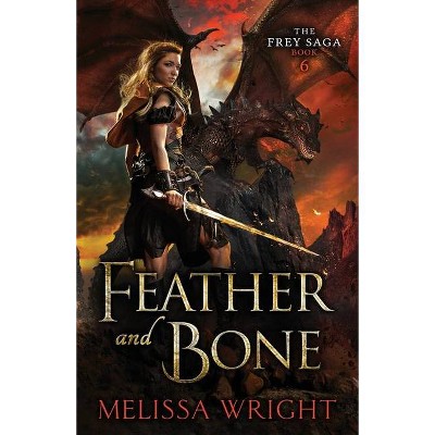 Feather and Bone - (The Frey Saga) by  Melissa Wright (Paperback)