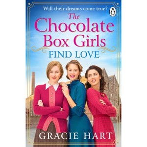 The Chocolate Box Girls Find Love - (The Rowntrees Girls) by  Gracie Hart (Paperback) - 1 of 1