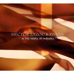 Hector Zazou & Swara - In The House Of Mirrors (CD) - 1 of 1