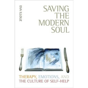 Saving the Modern Soul - by  Eva Illouz (Paperback) - 1 of 1