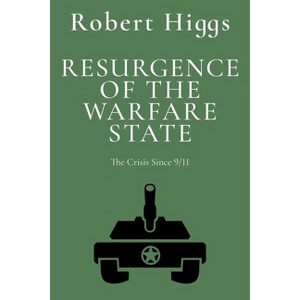 Resurgence of the Warfare State - by  Robert Higgs (Paperback) - 1 of 1