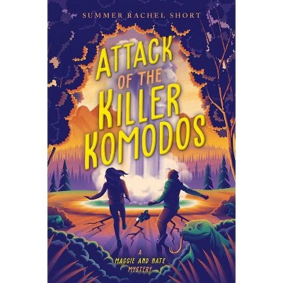 Attack of the Killer Komodos - (A Maggie and Nate Mystery) by  Summer Rachel Short (Hardcover)