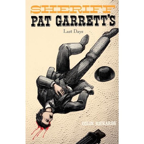 Sheriff Pat Garrett's Last Days - (Western Legacy Series) by Colin Rickards (Paperback)