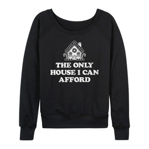Women's - Instant Message - Can Only Afford Gingerbread House Lightweight French Terry Wide Neck Long Sleeve Graphic Shirt - 1 of 4