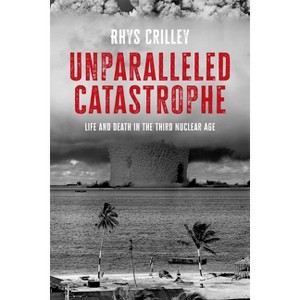 Unparalleled Catastrophe - by  Rhys Crilley (Paperback) - 1 of 1