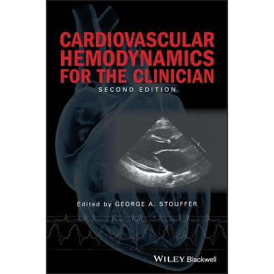 Cardiovascular Hemodynamics for the Clinician - 2nd Edition by  George A Stouffer (Paperback)