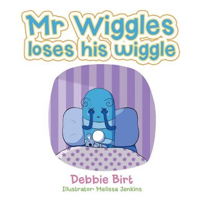 Mr Wiggles Loses His Wiggle - by  Debbie Birt (Paperback)