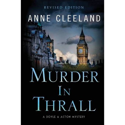 Murder in Thrall - (The Doyle & Acton Murder) by  Anne Cleeland (Paperback)