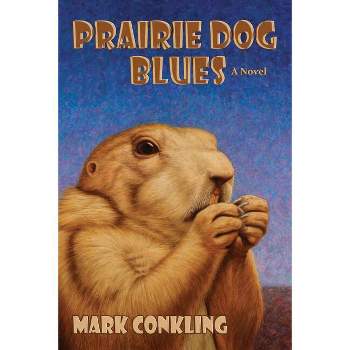 Prairie Dog Blues - by  Mark Conkling (Paperback)
