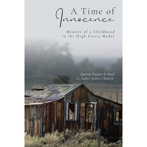 A Time of Innocence - by  Quirina Vasquez de Bond & Robert J Bond (Paperback) - 1 of 1