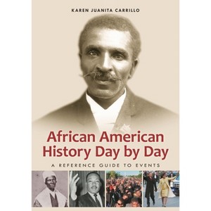 African American History Day by Day - by  Karen Juanita Carrillo (Hardcover) - 1 of 1