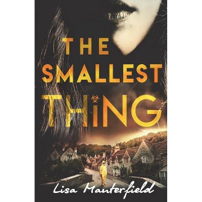 The Smallest Thing - by  Lisa Manterfield (Paperback)