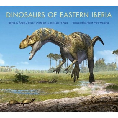 Dinosaurs of Eastern Iberia - (Life of the Past) by  Àngel Galobart & Maite Suñer & Begoña Poza (Hardcover)