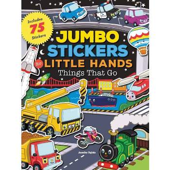 Jumbo Stickers for Little Hands: Things That Go - (Paperback)