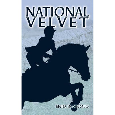 National Velvet - (Dover Children's Classics) by  Enid Bagnold (Paperback)