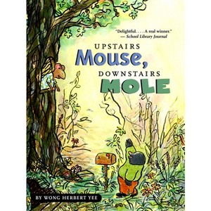 Upstairs Mouse, Downstairs Mole (Reader) - (Mouse and Mole Story) by  Wong Herbert Yee (Paperback) - 1 of 1