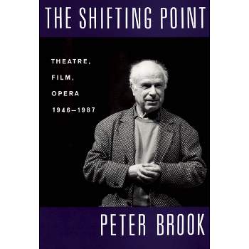 The Shifting Point - by  Peter Brook (Paperback)