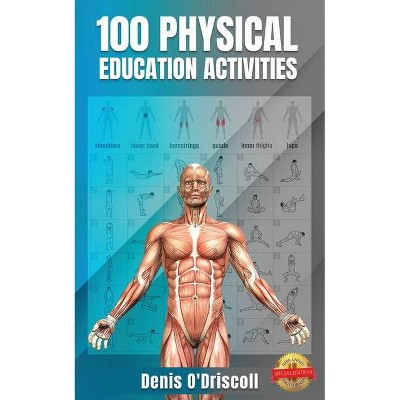 100 Physical Education Activities - by  Denis O'Driscoll (Paperback)