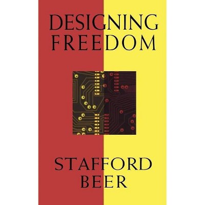 Designing Freedom - (CBC Massey Lectures) by  Stafford Beer (Paperback)