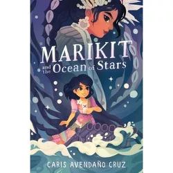 Marikit and the Ocean of Stars - by  Caris Avendaño Cruz (Hardcover)