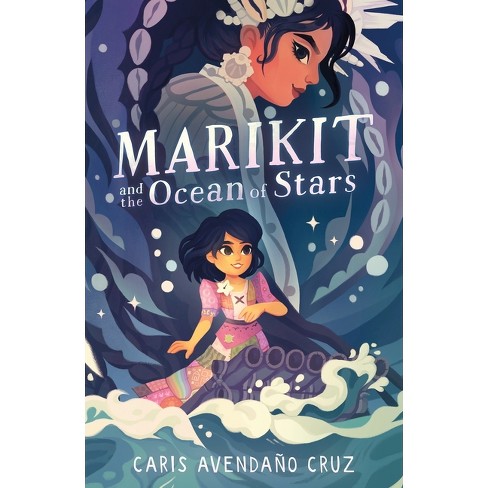 Marikit and the Ocean of Stars - by  Caris Avendaño Cruz (Hardcover) - image 1 of 1