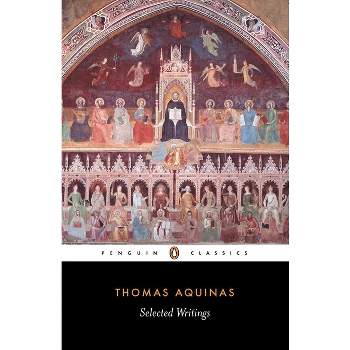 Selected Writings of Thomas Aquinas - (Penguin Classics) by  Thomas Aquinas & Ralph McInerny (Paperback)