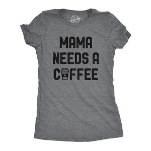 Womens Mama Needs A Coffee Tshirt Funny Morning Cup Caffeine Addicted Graphic Tee - Crazy Dog Women's T Shirt - 1 of 4