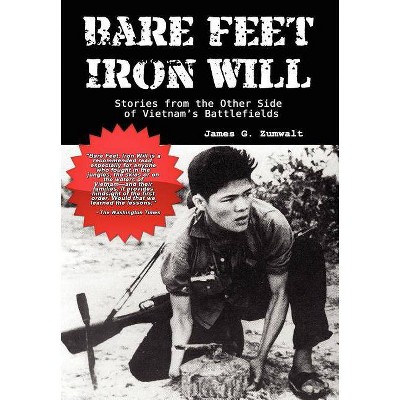 Bare Feet, Iron Will - by  James G Zumwalt (Hardcover)