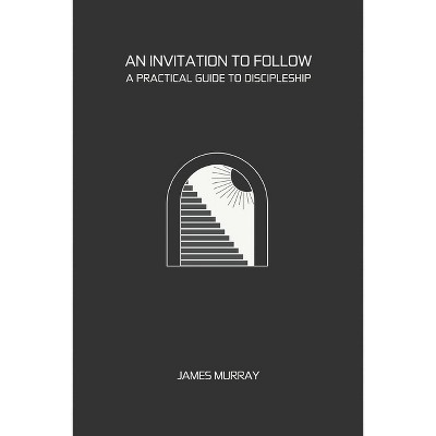 An Invitation To Follow - by  James Murray (Paperback)