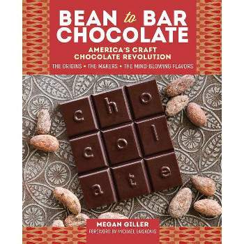 Bean-To-Bar Chocolate - by  Megan Giller (Hardcover)