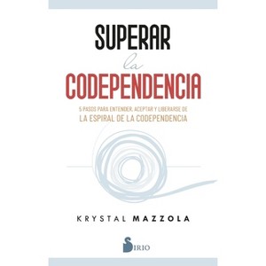 Superar La Codependencia - by  Krystal Mazzola (Paperback) - 1 of 1