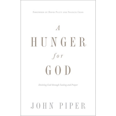 A Hunger for God: Desiring God Through Fasting and Prayer Paperback
