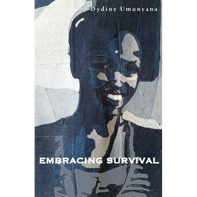 Embracing Survival - by  Dydine Umunyana (Paperback)