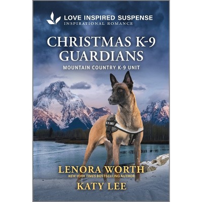 Christmas K-9 Guardians - (Mountain Country K-9 Unit) by  Lenora Worth & Katy Lee (Paperback)