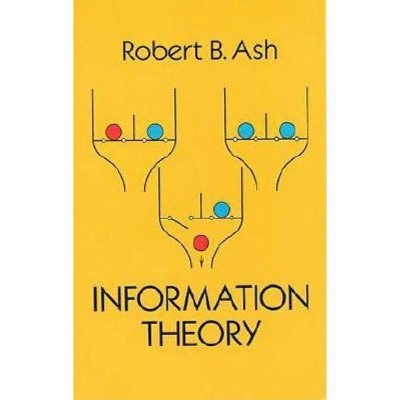 Information Theory - (Dover Books on Mathematics) by  Robert B Ash (Paperback)