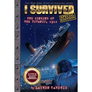 I Survived the Sinking of the Titanic, 1912 (Special Edition: I Survived #1) - by  Lauren Tarshis (Hardcover)