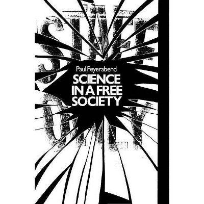 Science in a Free Society - by  Paul Feyerabend (Paperback)