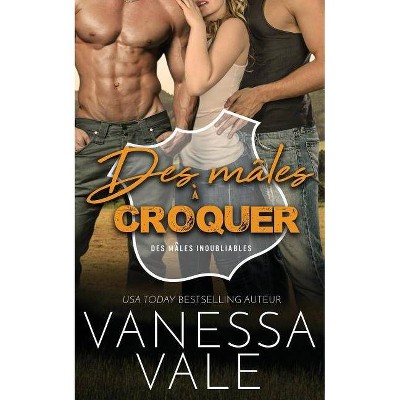 Des mâles à croquer - (Des Mâles Inoubliables) by  Vanessa Vale (Paperback)