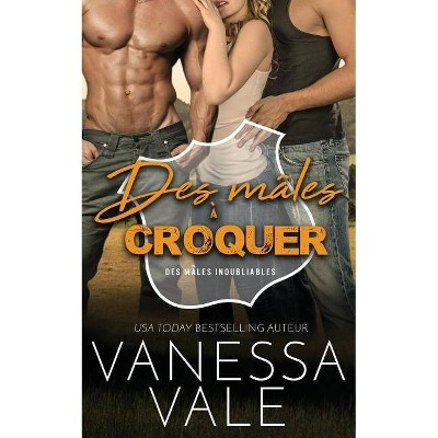 Des mâles à croquer - (Des Mâles Inoubliables) by  Vanessa Vale (Paperback)