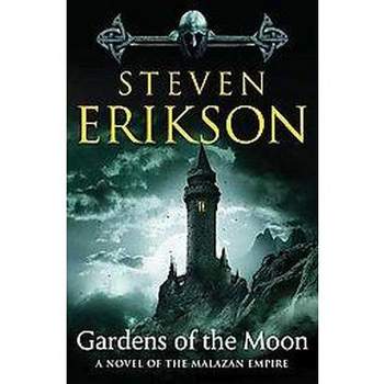Gardens of the Moon - (Malazan Book of the Fallen) by  Steven Erikson (Paperback)