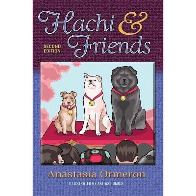 Hachi and Friends - 2nd Edition by  Anastasia Ormeron (Paperback)