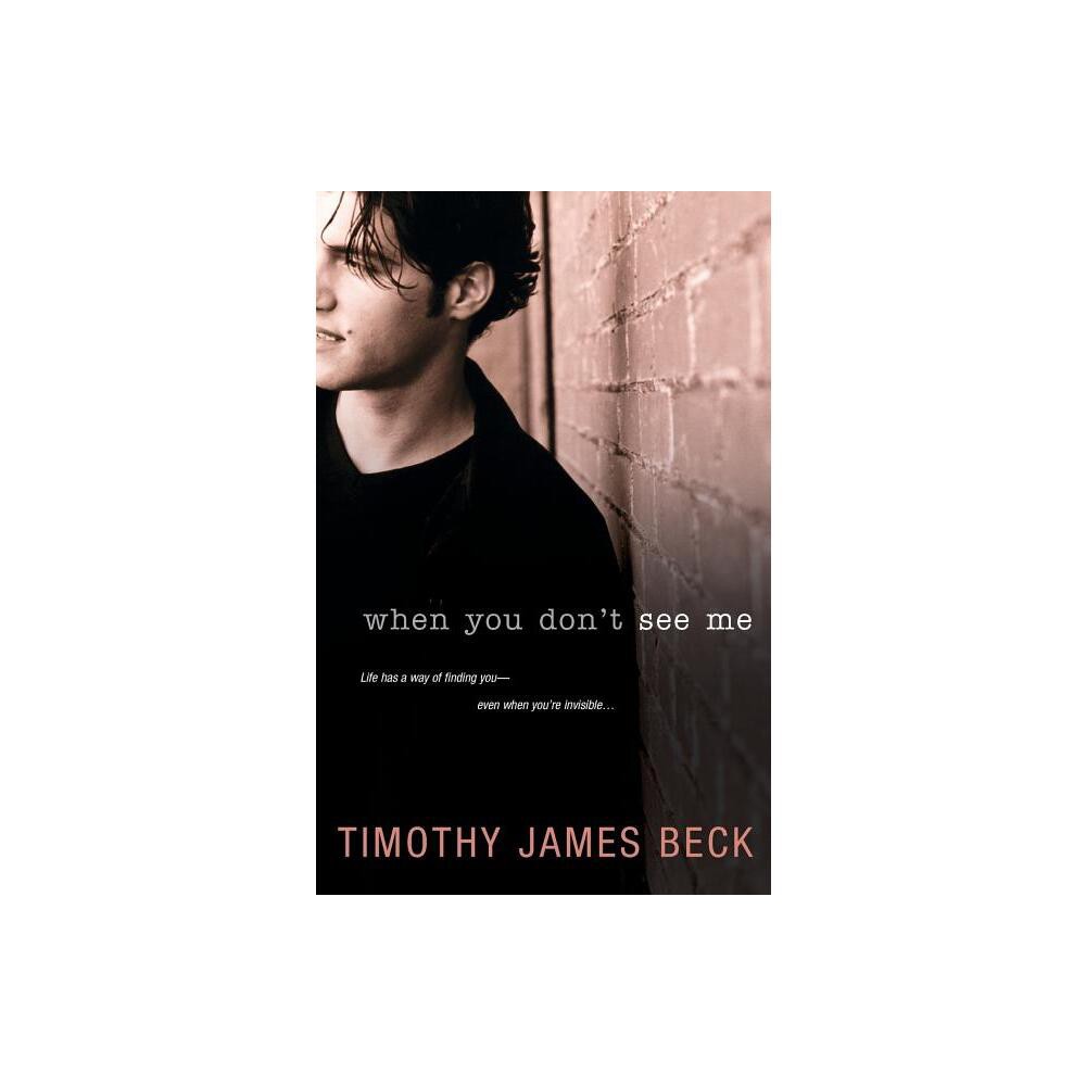 When You Dont See Me - by Timothy James Beck (Paperback)