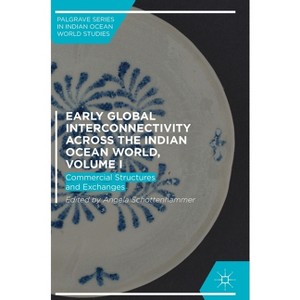 Early Global Interconnectivity Across the Indian Ocean World, Volume I - (Palgrave Indian Ocean World Studies) by  Angela Schottenhammer (Hardcover) - 1 of 1