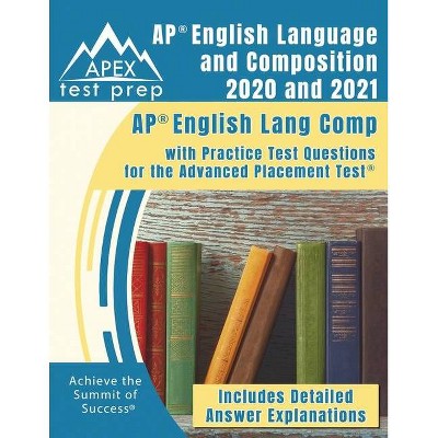 AP English Language and Composition 2020 and 2021 - by  Apex Test Prep (Paperback)