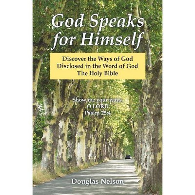 God Speaks for Himself - by  Douglas Nelson (Paperback)