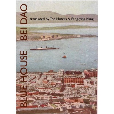 Blue House - by  Bei Dao (Paperback)