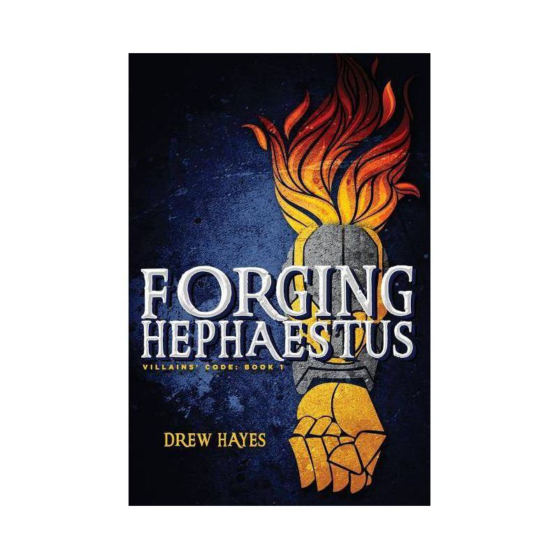 Forging Hephaestus - (Villains' Code) by  Drew Hayes (Paperback), 1 of 2