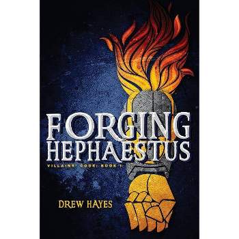 Forging Hephaestus - (Villains' Code) by  Drew Hayes (Paperback)